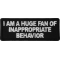 I am a Huge Fan of Inappropriate Behavior Patch