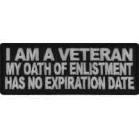 I Am A Veteran My Oath Of Enlistment Doesn't Have An Expiration Date Patch | US Military Veteran Patches
