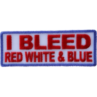 I Bleed Red White And Blue Patch