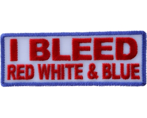 I Bleed Red White And Blue Patch