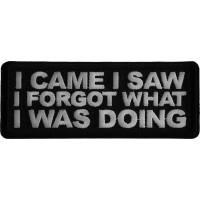 I came I saw I forgot What I was doing Iron on Patch