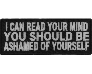 I Can Read Your Mind You Should Be Ashamed Of Yourself Patch