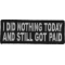 I Did Nothing Today and Still Got Paid Iron on Morale Patch