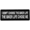 I didn't Choose the Biker Life, The Biker Life Chose Me Patch