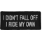 I Didn't Fall Off I Ride My Own Patch