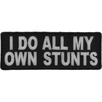 I Do All My Own Stunts Fun Patch | Embroidered Patches