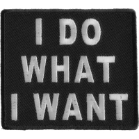 I Do What I Want Patch | Embroidered Patches
