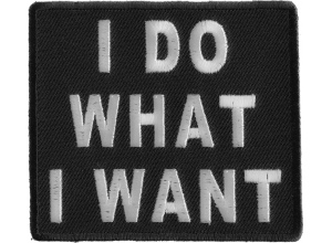 I Do What I Want Patch | Embroidered Patches