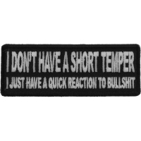I Don't Have A Short Temper I Just Have A Quick Reaction To Bullshit Patch