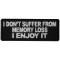 I don't Suffer from Memory Loss I Enjoy it Funny Iron on Patch