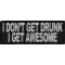 I Don't Get Drunk I Get Awesome Funny Saying Patch