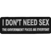 I Don't Need Sex Government Fucks Me Daily Patch