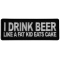 I Drink Beer Like a Fat Kid Eats Cake Funny Iron on Patch