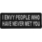 I Envy People Who Have Never Met You Funny Iron on Patch