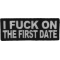 I Fuck On The First Date Naughty Iron on Patch
