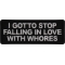I gotto Stop Falling in Love with Whores Patch