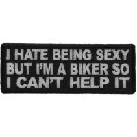 I Hate Being Sexy But I'm a Biker So I can't Help it Patch