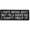 I Hate Being Sexy But I'm a Biker So I can't Help it Patch