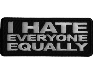 I hate Everyone Equally Iron on Patch