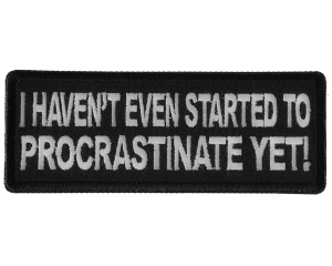 I haven't Even Started to Procrastinate Yet Patch