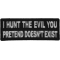 I Hunt the Evil You Pretend Doesn't Exist Military Morale Patch