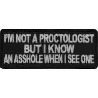 I'm Not A Proctologist But I Know An Asshole When I See One Patch | Embroidered Patches