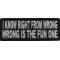 I Know Right From Wrong Wrong Is The Fun One Funny Iron on Patch