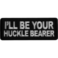 I'll be Your Huckle Bearer Iron on Patch