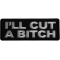 I'll Cut a Bitch Iron on Patch