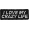 I Love My Crazy Life Iron on Morale Patch