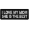 I love My Mom She is The Best Iron on Morale Patch