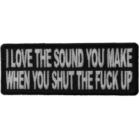 I Love The Sound You Make When You Shut The Fuck Up Patch