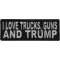 I Love Trucks, Guns and TRUMP Patch