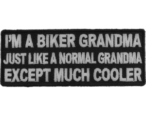 I'm A Biker Grandma Just Like A Normal Grandma Except Much Cooler Patch