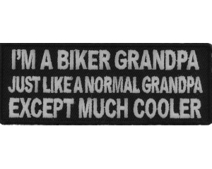 I'm A Biker GrandPa Just Like A Normal Grandpa Except Much Cooler Patch