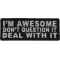 I'm Awesome Don't Question It Deal With It Patch