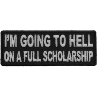 I'm Going To Hell On A Full Scholarship Patch