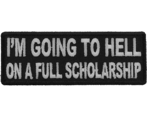 I'm Going To Hell On A Full Scholarship Patch