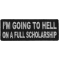 I'm Going To Hell On A Full Scholarship Funny Iron on Patch