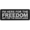 I'm here for the Freedom Not for the Snowflakes Patch