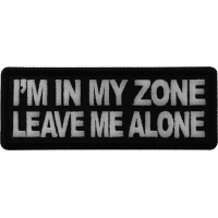 I'm in my Zone Leave me Alone Patch