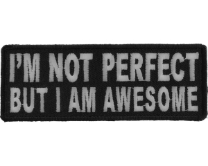 I'm Not Perfect But I'm Awesome Patch | Embroidered Patches