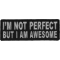 I'm Not Perfect But I'm Awesome Iron on Morale Patch