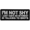 I'm not shy I just have no interest in talking to idiots Patch
