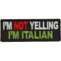 I'm Not Yelling I'm Italian Patch
