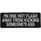 I'm One Hot Flash Away From Kicking Someone's Ass Patch