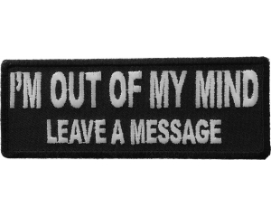I'm Out Of My Mind Leave A Message Patch