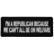 I'm Republican Because We Can't All Be on Welfare Patriotic Iron on Patch