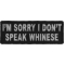 I'm Sorry I Don't Speak Whinese Patch