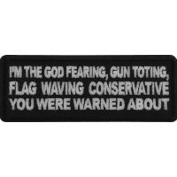 I'm The God Fearing Gun Toting Flag Waving Conservative You Were Warned About Patch